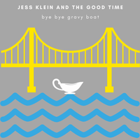 Bye Bye Gravy Boat by Jess Klein and the Good Time