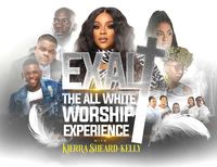 Exalt! The All White Worship Experience!