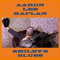 Smiley's Blues  by Aaron Lee Kaplan