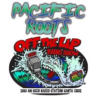 Pacific Roots @ Off The Lip Podcast