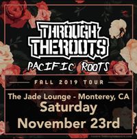 Through The Roots & Pacific Roots @ Jade Lounge
