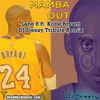 Mamba Out - Lane 8 ft. Kobe Bryant (DJ Steezy Tribute Remix) by DJ Steezy, Lane 8, ft. Kobe Bryant