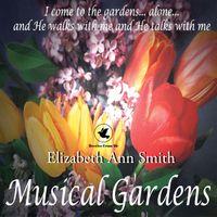 Musical Gardens by Elizabeth Ann Smith