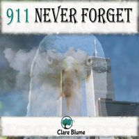 911 Never Forget by Clare Blume
