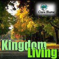 Kingdom Living by Clare Blume