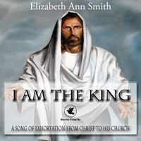 I Am The King by Elizabeth Ann Smith