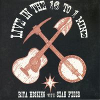 Live in the 16 to 1 Mine by Rita Hosking with Sean Feder
