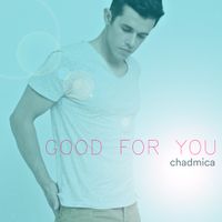 Good For You by Chadmica
