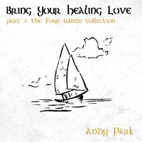 Bring Your Healing Love by Andy Park