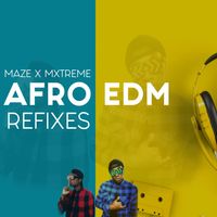 M x M Afro EDM Refixes (Vol.1db) by Maze x Mxtreme
