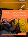 Ebook: How To Book More Live Shows