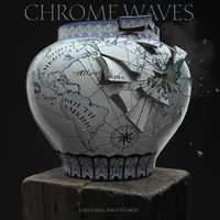 CHROME WAVES: Earth Will Shed Its Skin (Pre-Order) 