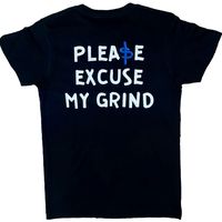 Please Excuse My Grind Tee