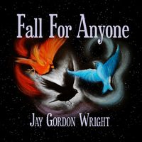 Fall For Anyone by Jay Gordon Wright