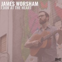 "Look at the Heart" (Single) by James Worsham