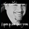 I Am A Lot Like You - Digital Album