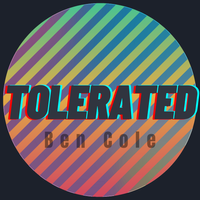 Tolerated by Ben Cole