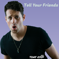 Tell Your Friends by Tony Oso