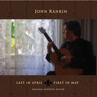 Last in April First in May by John Rankin