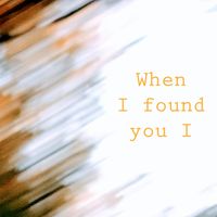 When I Found you I by Future Trees