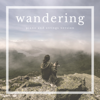 Wandering (Piano and Strings Version) by Philip Campbell