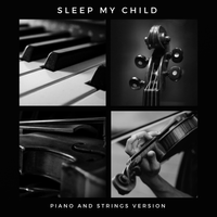 Sleep My Child (Piano and Strings Version) by Philip Campbell