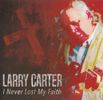 I Never Lost My Faith: Larry Carter Vocal 2019
