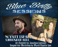 Surrender Hill - Blue Betty Sessions Presents Wyatt Espalin, Art Exhibit by Jonathan Callicutt. Get Tickets Here!!