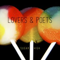 Sugar High by Lovers & Poets