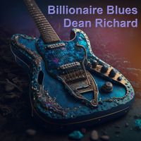 Billionaire Blues by Dean Richard