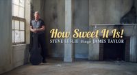 How Sweet It Is! Steve Leslie Sings James Taylor! 