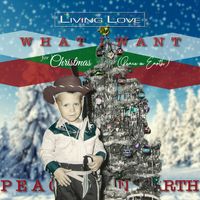 What I Want For Christmas (Peace On Earth) by Living Love