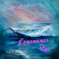 LOVEWAVES by Jay "Blue Jay" Jourden