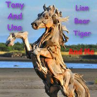 Download our new single today!!!                                                                                   Lion Tiger And Bear by Tony and Una