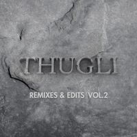 Remixes & Edits VOL. 2 by THUGLI
