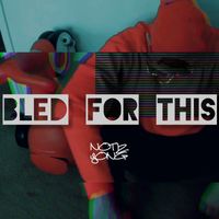 Bled For This by Notiz YONG