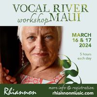 VOCAL RIVER WORKSHOP MAUI, HAWAII