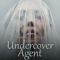 Undercover Agent by Mark Del Castillo