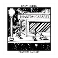 Phantom Cabaret by Cary Cohen 