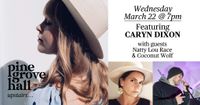 Caryn Dixon With Guests Natty Lou Race & Coconut Wolf
