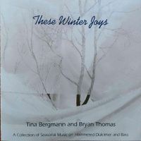 These Winter Joys by Tina Bergmann & Bryan Thomas