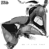 Do It Like That by Spiral Mischief
