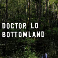 Bottomland by Doctor Lo