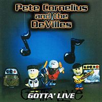 Gotta' Live by Pete Cornelius & The DeVilles