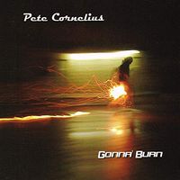 Gonna' Burn by Pete Cornelius