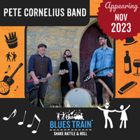 The Blues Train - Featuring the Pete Cornelius Band plus more!