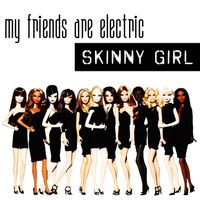 Skinny Girl (EP) by My Friends Are Electric