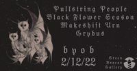 Makeshift Urn, Grybus, Pullstring People, and Black Flower Season