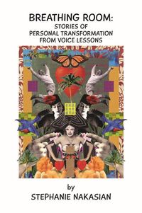 Breathing Room: Stories of Personal Transformation from Voice Lessons