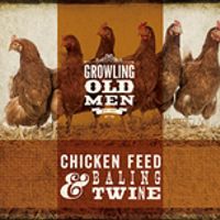 Growling Old Men: Chicken Feed & Baling Twine: CD